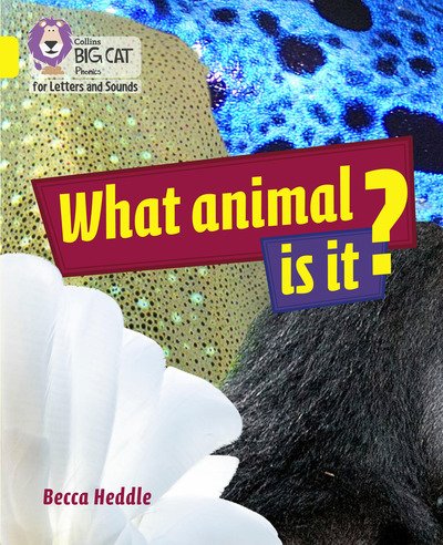 Cover for Becca Heddle · What Animal is It?: Band 03/Yellow - Collins Big Cat Phonics for Letters and Sounds (Paperback Book) (2019)
