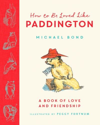 Cover for Michael Bond · How to be Loved Like Paddington (Inbunden Bok) (2022)