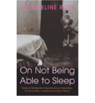 Cover for Jacqueline Rose · On Not Being Able To Sleep: Psychoanalysis and the Modern World (Paperback Book) (2004)