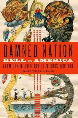Cover for Gin Lum, Kathryn (Assistant Professor, Assistant Professor, Stanford University) · Damned Nation: Hell in America from the Revolution to Reconstruction (Pocketbok) (2017)