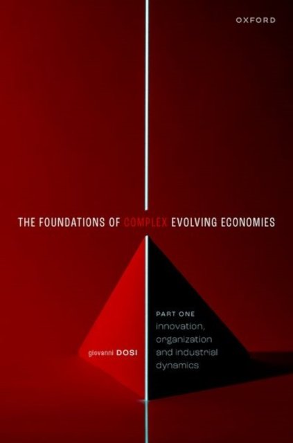 Cover for Dosi, Giovanni (Professor of Economics, Professor of Economics, Sant'Anna School of Advanced Studies) · The Foundations of Complex Evolving Economies: Part One: Innovation, Organization, and Industrial Dynamics (Paperback Book) (2023)