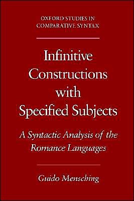 Cover for Mensching, Guido (Chair of Romance Philology, Chair of Romance Philology, Free University of Berlin) · Infinitive Constructions with Specified Subjects: A Syntactic Analysis of the Romance Languages - Oxford Studies in Comparative Syntax (Paperback Book) (2000)