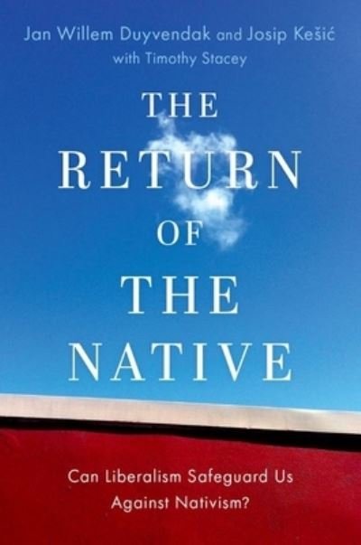 Cover for Duyvendak, Jan Willem (Distinguished Research Professor of Sociology, Distinguished Research Professor of Sociology, University of Amsterdam) · The Return of the Native: Can Liberalism Safeguard Us Against Nativism? - OXFORD STUDIES IN CULTURE AND POLITICS (Taschenbuch) (2023)