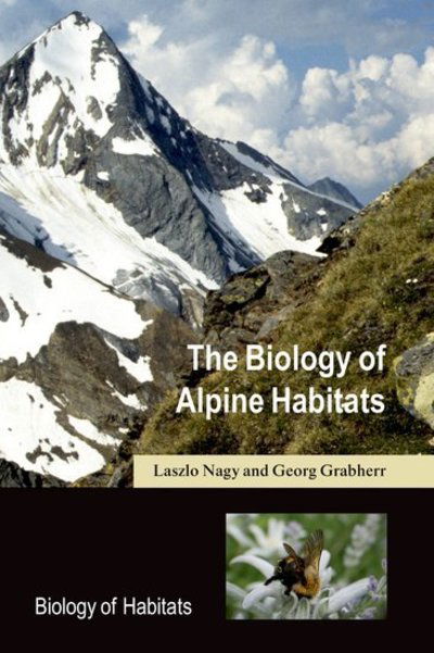 Cover for Nagy, Laszlo (Escritorio Central do LBA , Instituto Nacional de Pesquisa da Amazonia - INPA, Manaus) · The Biology of Alpine Habitats - Biology of Habitats (Paperback Book) (2009)