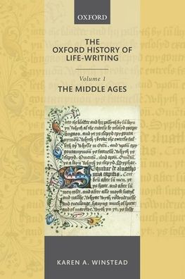 Cover for Winstead, Karen A. (Professor of English, The Ohio State University) · The Oxford History of Life-Writing: Volume 1. The Middle Ages - Oxford History of Life-Writing (Paperback Book) (2020)