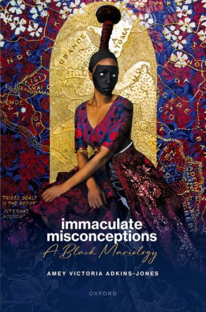 Cover for Adkins-Jones, Amey Victoria (Assistant Professor of Theology and African and African Diaspora Studies, Assistant Professor of Theology and African and African Diaspora Studies, Boston College) · Immaculate Misconceptions: A Black Mariology (Hardcover Book) (2025)