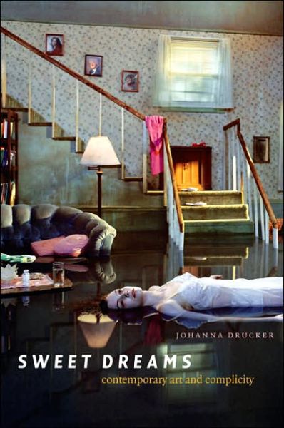 Cover for Johanna Drucker · Sweet Dreams: Contemporary Art and Complicity (Hardcover Book) (2005)