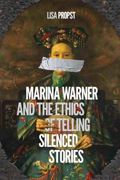 Cover for Lisa Propst · Marina Warner and the Ethics of Telling Silenced Stories (Paperback Bog) (2020)