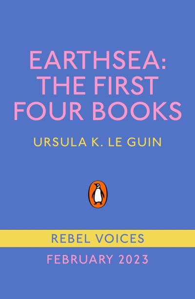 Earthsea: The First Four Books - Rebel Voices: Puffin Classics International Women’s Day Collection - Ursula Le Guin - Books - Penguin Random House Children's UK - 9780241618042 - February 23, 2023