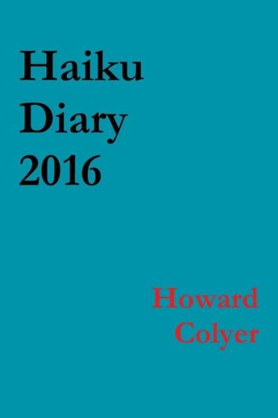 Cover for Howard Colyer · Haiku Diary 2016 (Paperback Bog) (2017)