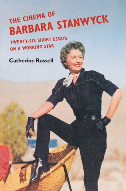 Cover for Catherine Russell · The Cinema of Barbara Stanwyck: Twenty-Six Short Essays on a Working Star - Women’s Media History Now! (Hardcover Book) (2023)