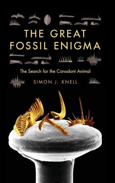 Cover for Simon J. Knell · The Great Fossil Enigma: The Search for the Conodont Animal - Life of the Past (Gebundenes Buch) (2012)