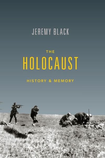 Cover for Jeremy Black · The Holocaust: History and Memory (Innbunden bok) (2016)