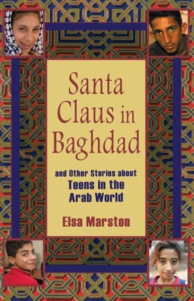 Cover for Elsa Marston · Santa Claus in Baghdad and Other Stories about Teens in the Arab World (Paperback Book) (2008)