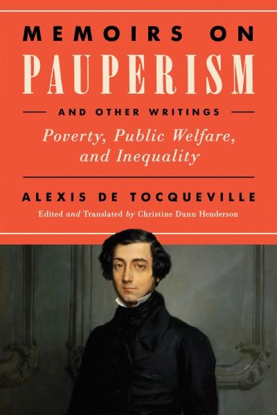 Cover for Alexis De Tocqueville · Memoirs on Pauperism and Other Writings: Poverty, Public Welfare, and Inequality (Innbunden bok) (2021)