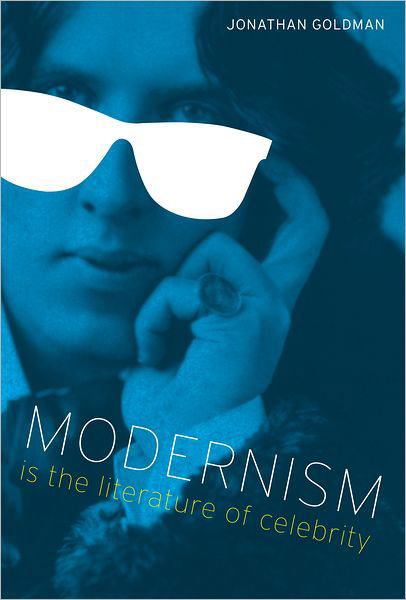 Cover for Jonathan Goldman · Modernism Is the Literature of Celebrity - Literary Modernism (Paperback Bog) (2011)