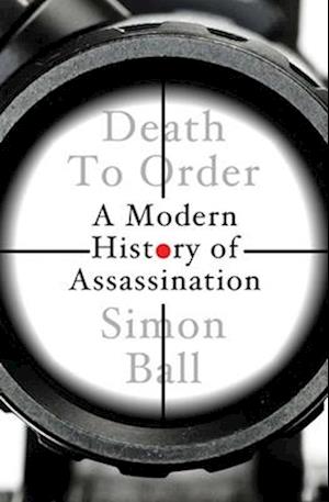 Cover for Simon Ball · Death to Order: A History of Modern Assassination (Hardcover Book) (2025)