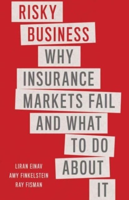 Cover for Liran Einav · Risky Business: Why Insurance Markets Fail and What to Do About It (Paperback Bog) (2023)