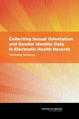 Cover for Institute of Medicine · Collecting Sexual Orientation and Gender Identity Data in Electronic Health Records: Workshop Summary (Paperback Book) (2013)