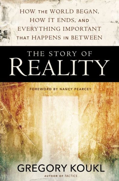 The Story of Reality: How the World Began, How It Ends, and Everything Important that Happens in Between - Gregory Koukl - Libros - Zondervan - 9780310525042 - 9 de febrero de 2017