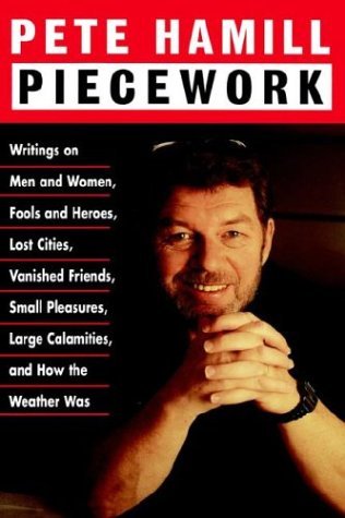 Cover for Pete Hamill · Piecework: Writings on men &amp; Women, Fools &amp; Heroes, Lost Cities,vanished Friends.. (Gebundenes Buch) [1st edition] (1996)