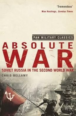 Cover for Chris Bellamy · Absolute War: Soviet Russia in the Second World War (Pan Military Classics Series) (Paperback Book) (2009)