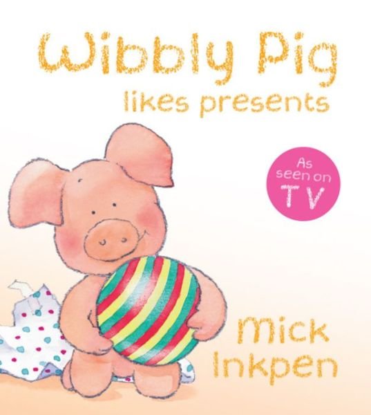 Cover for Mick Inkpen · Wibbly Pig Opens His Presents Board Book - Wibbly Pig (Tavlebog) (2010)