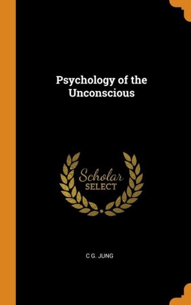 Cover for C G Jung · Psychology of the Unconscious (Hardcover Book) (2018)