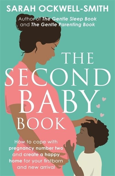 The Second Baby Book: How to cope with pregnancy number two and create a happy home for your firstborn and new arrival - Sarah Ockwell-Smith - Bøger - Little, Brown Book Group - 9780349420042 - 7. marts 2019