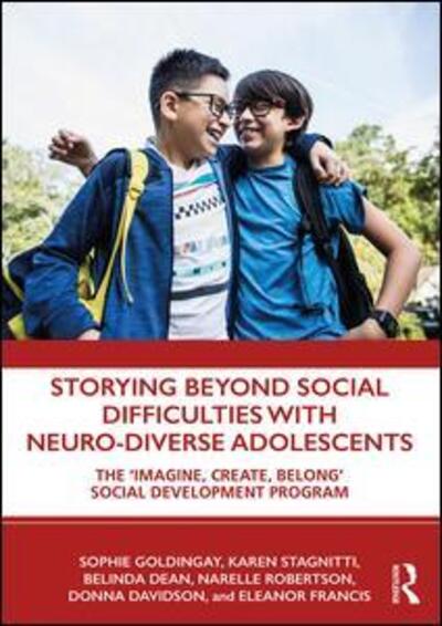 Cover for Sophie Goldingay · Storying Beyond Social Difficulties with Neuro-Diverse Adolescents: The &quot;Imagine, Create, Belong&quot; Social Development Programme (Paperback Book) (2019)