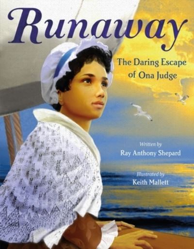 Cover for Ray Anthony Shepard · Runaway: The Daring Escape of Ona Judge (Hardcover Book) (2021)