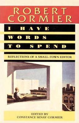 Cover for Robert Cormier · I Have Words to Spend: Reflections of a Small-town Editor (Paperback Book) [Reprint edition] (1999)