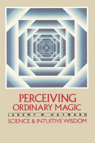 Cover for Jeremy W. Hayward · Perceiving Ordinary Magic: Science and Intuitive Wisdom (Pocketbok) [2nd Printing edition] (1984)