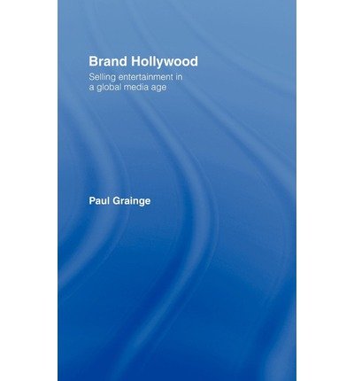 Cover for Grainge, Paul (University of Nottingham, UK) · Brand Hollywood: Selling Entertainment in a Global Media Age (Hardcover Book) (2007)