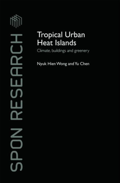 Cover for Nyuk Hien Wong · Tropical Urban Heat Islands: Climate, Buildings and Greenery - Spon Research (Hardcover Book) (2008)