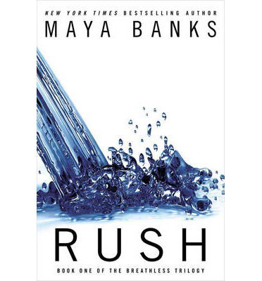 Cover for Maya Banks · Rush: Book One of the Breathless Trilogy (Paperback Book) (2013)