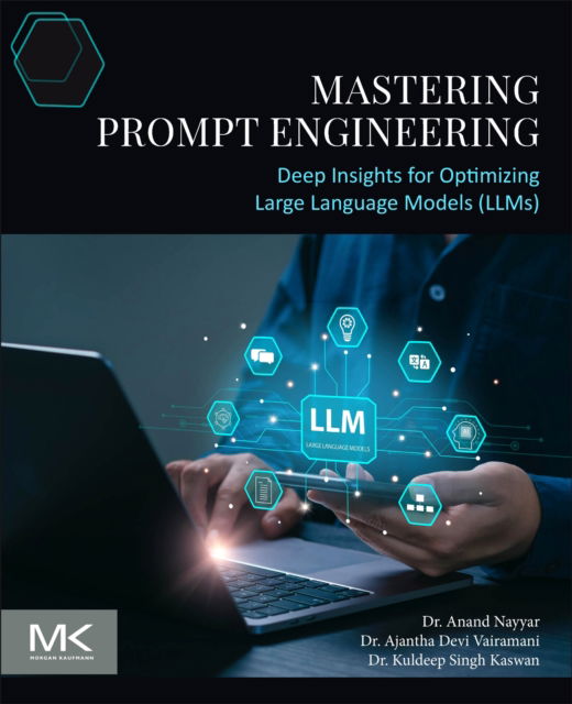 Cover for Nayyar, Anand (Professor, Scientist, Vice-Chairman (Research) and Director at  IoT and Intelligent Systems Lab, Duy Tan University, Vietnam) · Mastering Prompt Engineering: Deep Insights for Optimizing Large Language Models (LLMs) (Paperback Book) (2025)