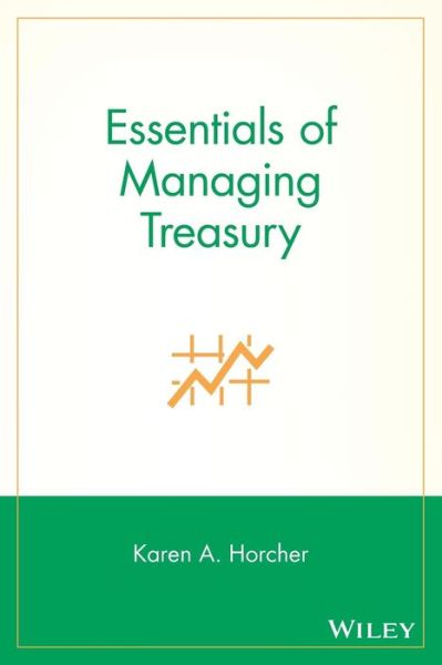 Cover for Horcher, Karen A. (Vancouver, BC, Canada) · Essentials of Managing Treasury - Essentials Series (Paperback Book) (2005)