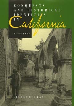 Cover for Lisbeth Haas · Conquests and Historical Identities in California, 1769-1936 (Paperback Bog) (1996)