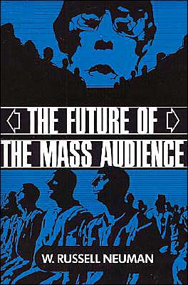 Cover for Neuman, W. Russell (Massachusetts Institute of Technology) · The Future of the Mass Audience (Paperback Book) (1991)