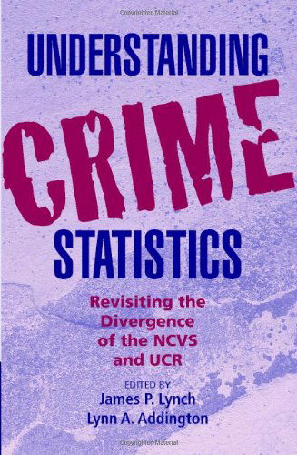 Cover for James P Lynch · Understanding Crime Statistics: Revisiting the Divergence of the NCVS and the UCR - Cambridge Studies in Criminology (Gebundenes Buch) (2006)