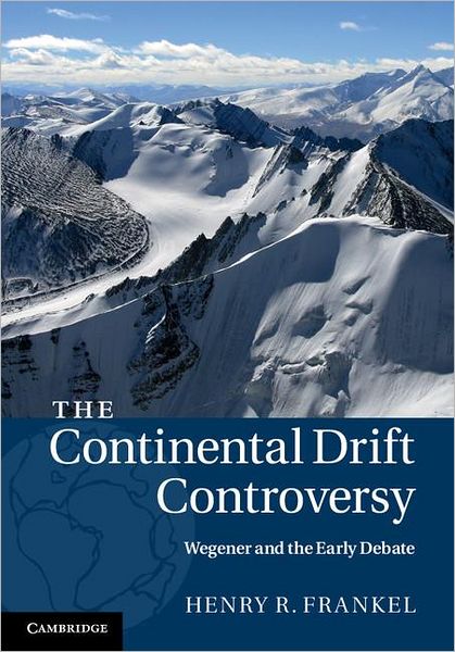 Cover for Frankel, Henry R. (University of Missouri, Kansas City) · The Continental Drift Controversy - The Continental Drift Controversy 4 Volume Hardback Set (Hardcover Book) (2012)