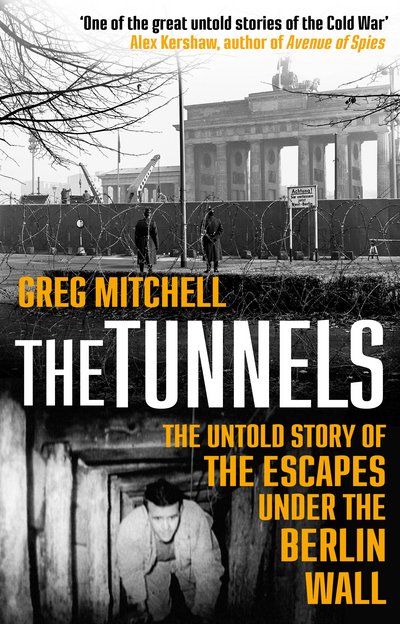 Cover for Greg Mitchell · The Tunnels: The True Story of Tunnel 29 and the Daring Escapes Under the Berlin Wall (Pocketbok) (2017)