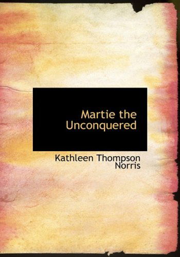 Cover for Kathleen Thompson Norris · Martie  the Unconquered (Hardcover Book) [Large Print, Large Type edition] (2008)