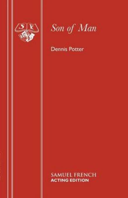 Son of Man - Acting Edition S. - Dennis Potter - Bücher - Samuel French Ltd - 9780573160042 - 1. Mai 1979