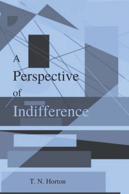 Cover for T N Horton · A Perspective of Indifference (Paperback Book) (2021)