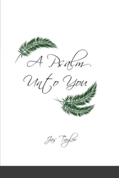 Cover for Jas Taylor · A Psalm Unto You (Paperback Bog) (2021)