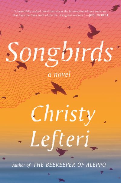 Cover for Christy Lefteri · Songbirds: A Novel (Hardcover Book) (2021)