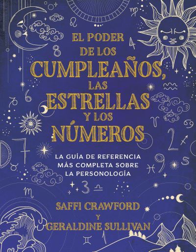 Cover for Saffi Crawford · El poder de los cumpleaños, las estrellas y los números : La guía de referencia c ompleta de la personología / The Power of Birthdays, Stars &amp; Numbers (Paperback Book) (2021)