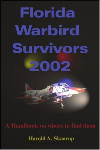 Cover for Harold Skaarup · Florida Warbird Survivors 2002: a Handbook on Where to Find Them (Taschenbuch) (2001)